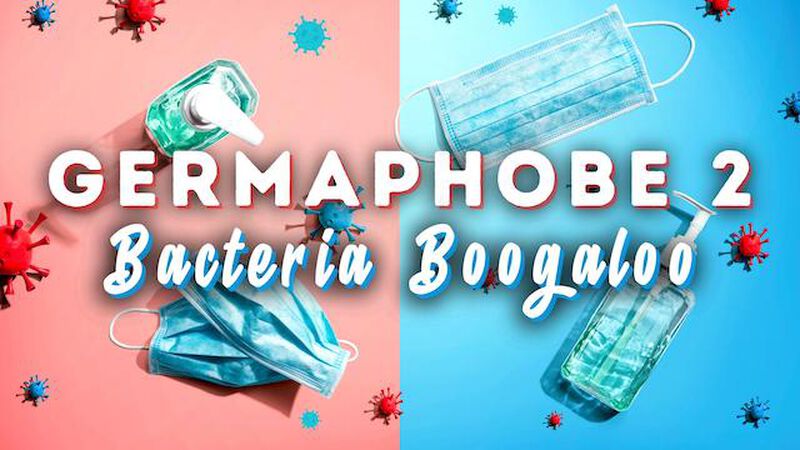 Germaphobe 2: Bacteria Boogaloo